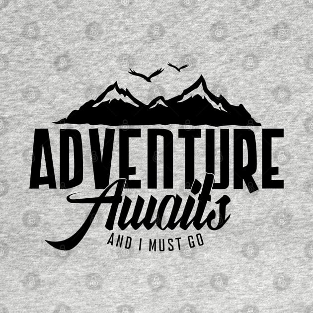 Adventure Awaits And I Must Go by GraphicsGarageProject